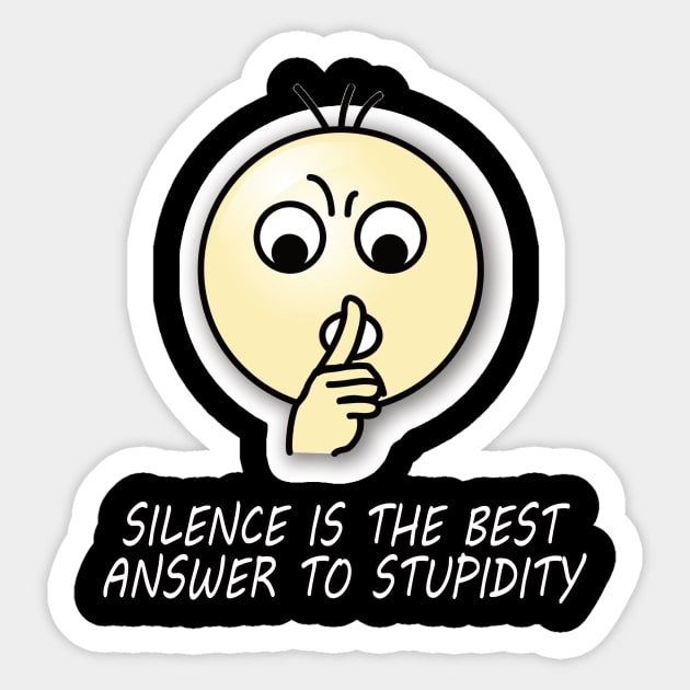 Silent is the best answer to stupidity quote. Sticker by MotivationTshirt